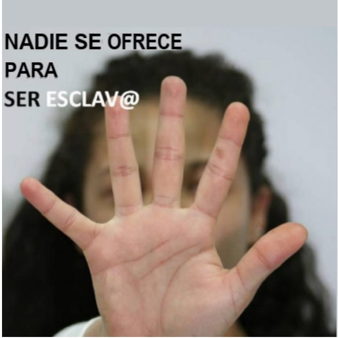 NADIE SE OFRECE PARA SER ESCLAV@: #CONTRALATRATA NADIE SE OFRECE PARA SER ESCLAV@: #CONTRALATRATA